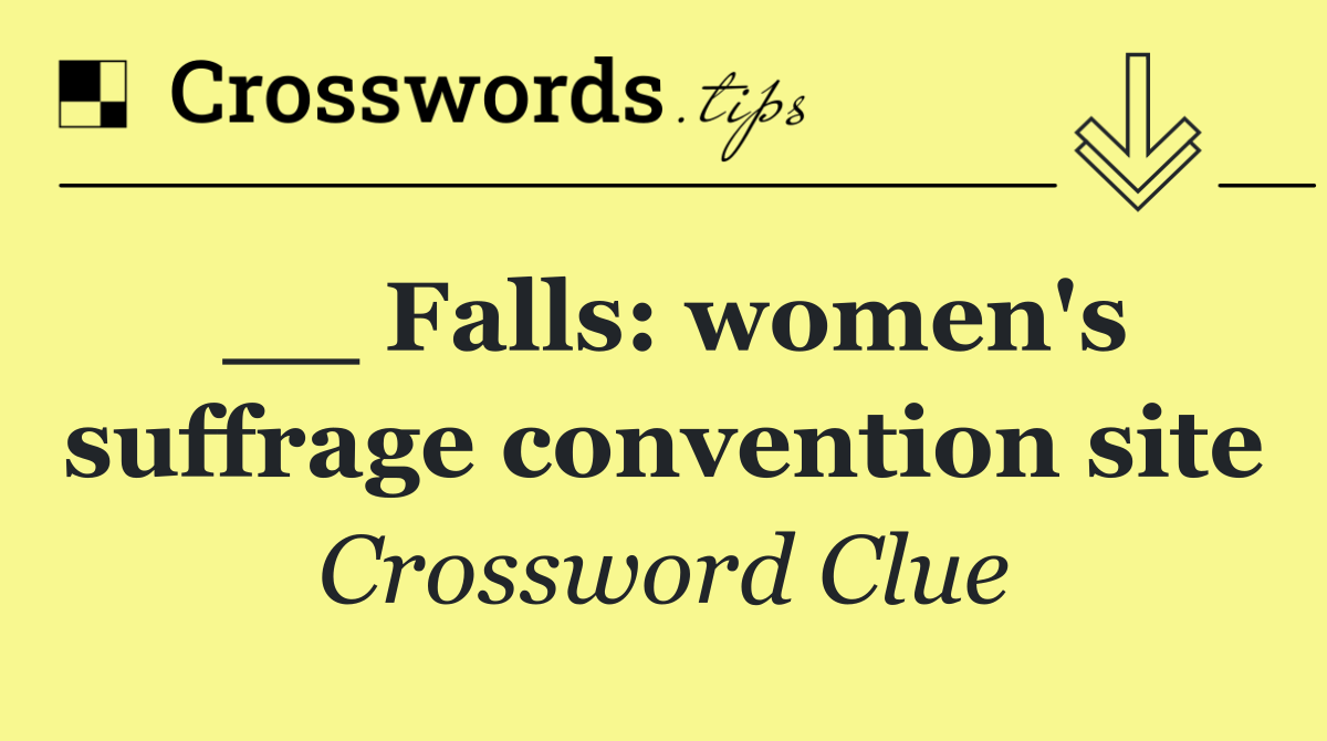 __ Falls: women's suffrage convention site