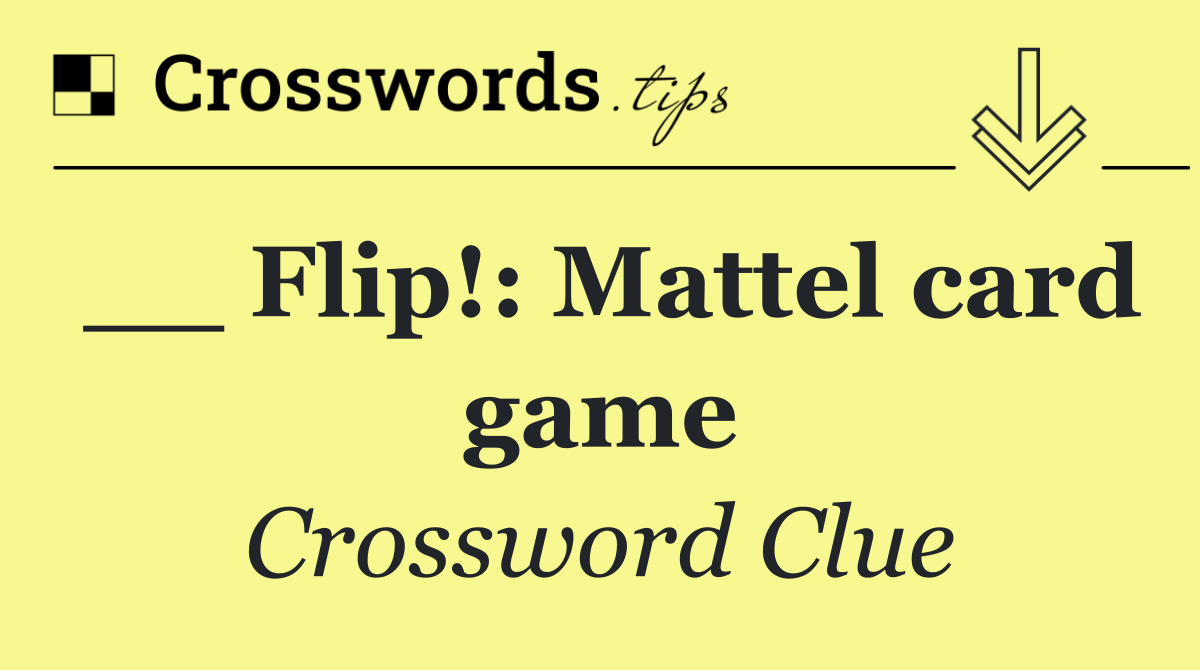 __ Flip!: Mattel card game