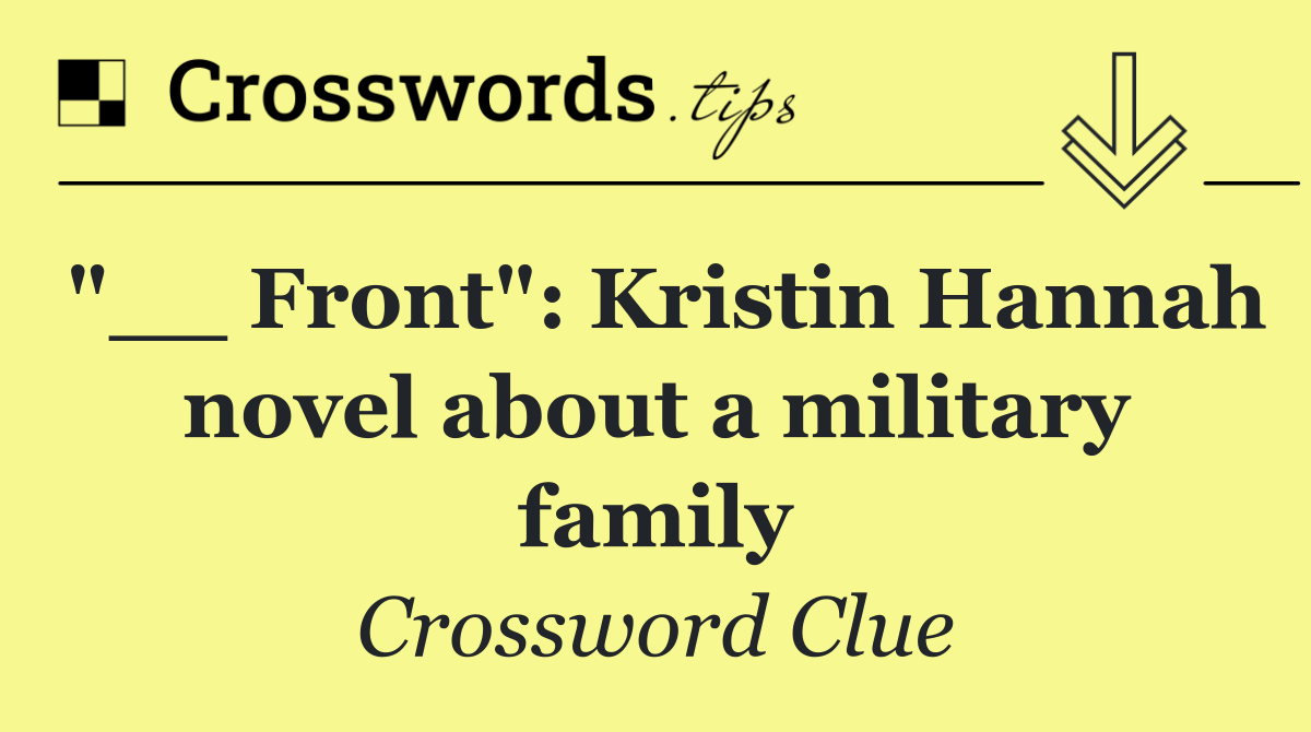 "__ Front": Kristin Hannah novel about a military family