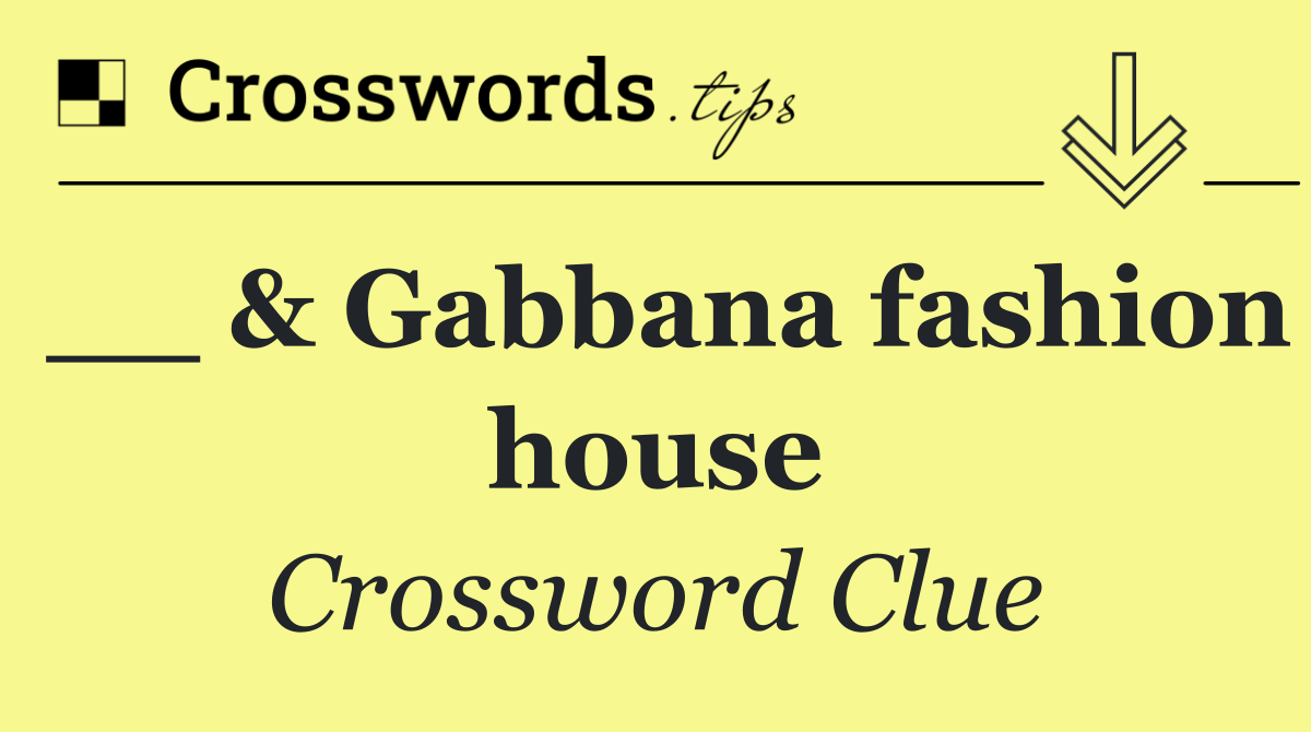 __ & Gabbana fashion house