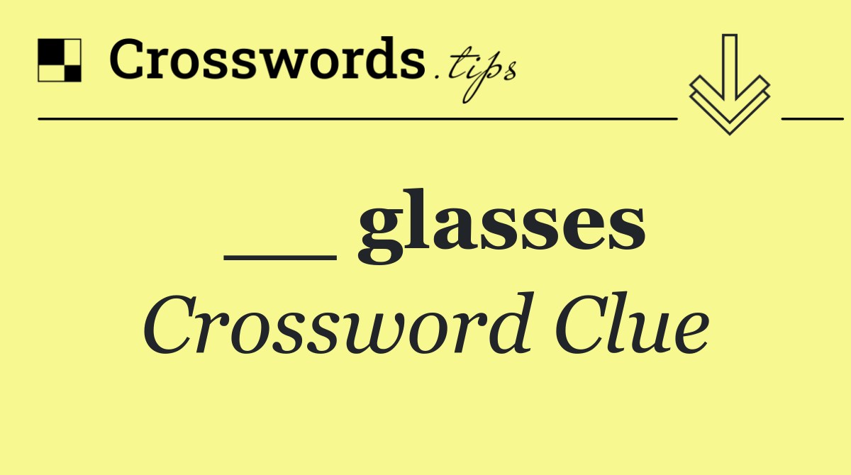 __ glasses