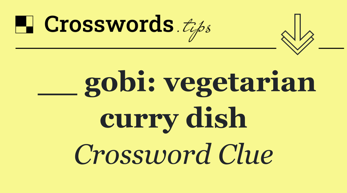 __ gobi: vegetarian curry dish