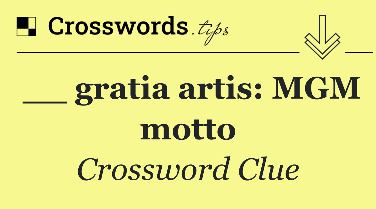 __ gratia artis: MGM motto