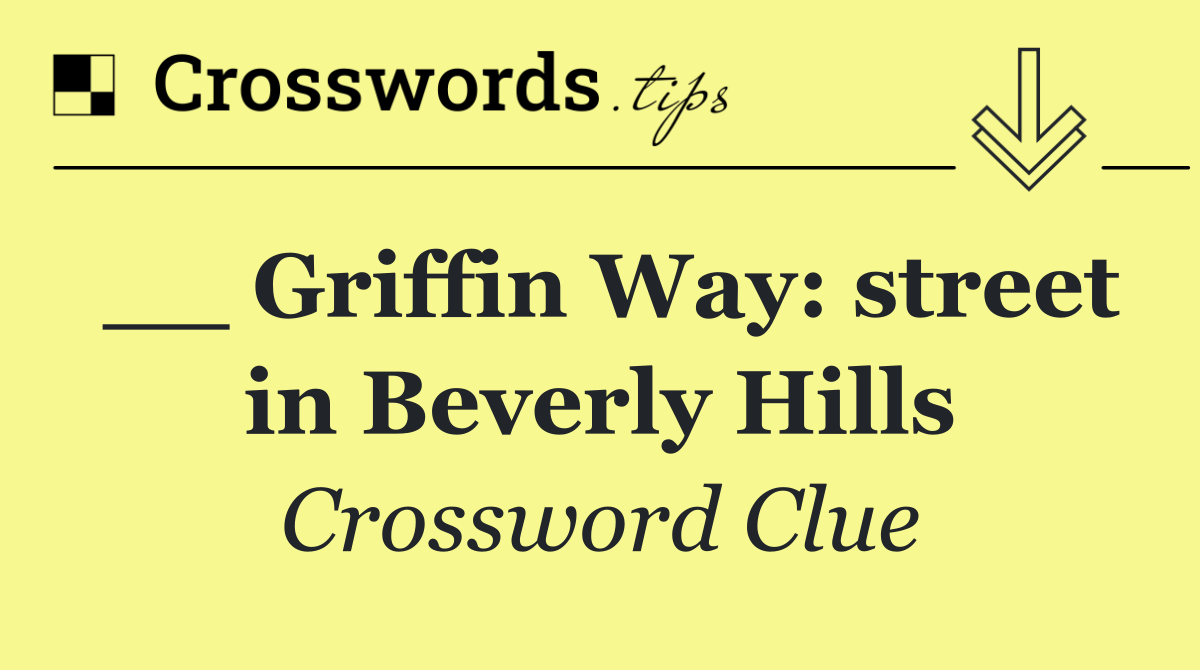 __ Griffin Way: street in Beverly Hills