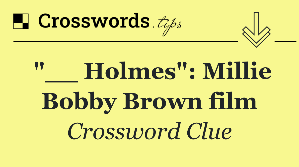 "__ Holmes": Millie Bobby Brown film