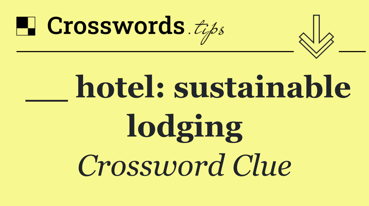 __ hotel: sustainable lodging