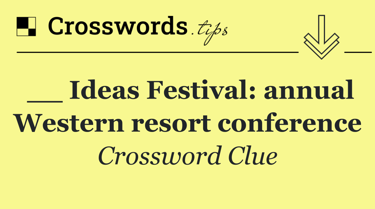 __ Ideas Festival: annual Western resort conference