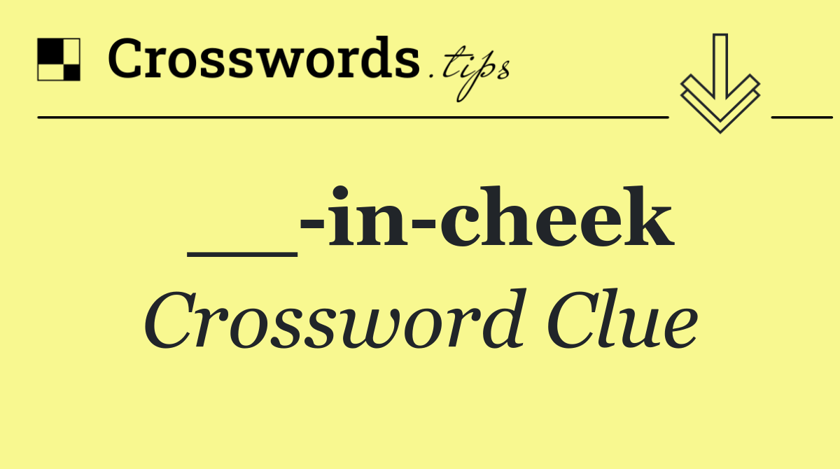 __ in cheek