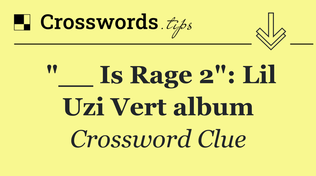 "__ Is Rage 2": Lil Uzi Vert album