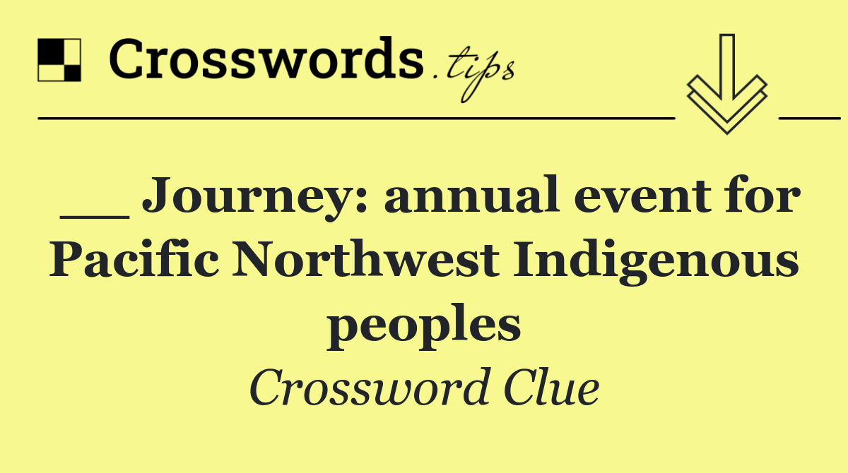 __ Journey: annual event for Pacific Northwest Indigenous peoples