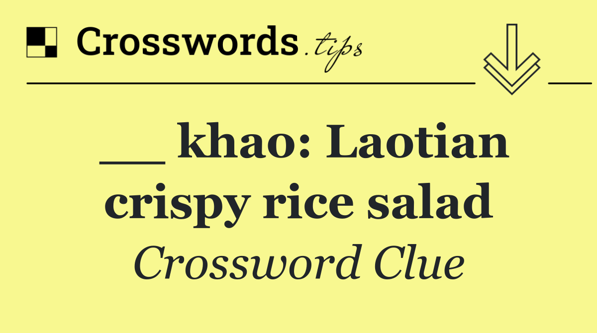 __ khao: Laotian crispy rice salad