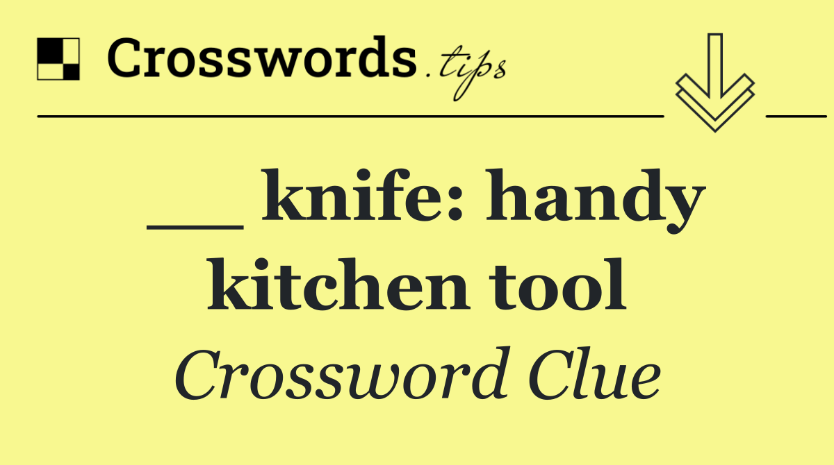 __ knife: handy kitchen tool