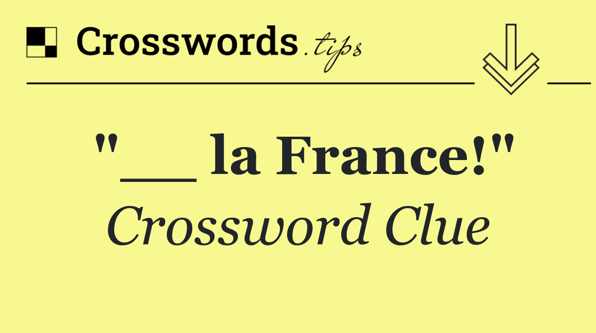 "__ la France!"