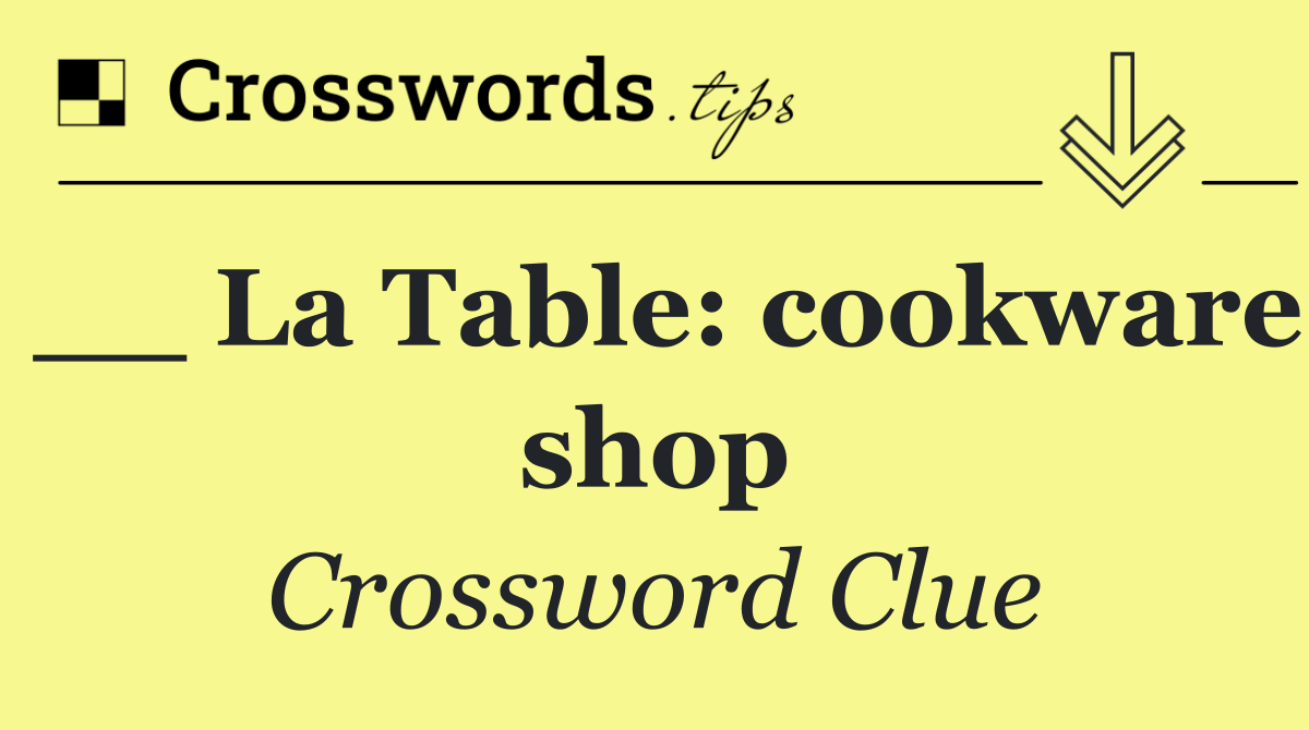 __ La Table: cookware shop