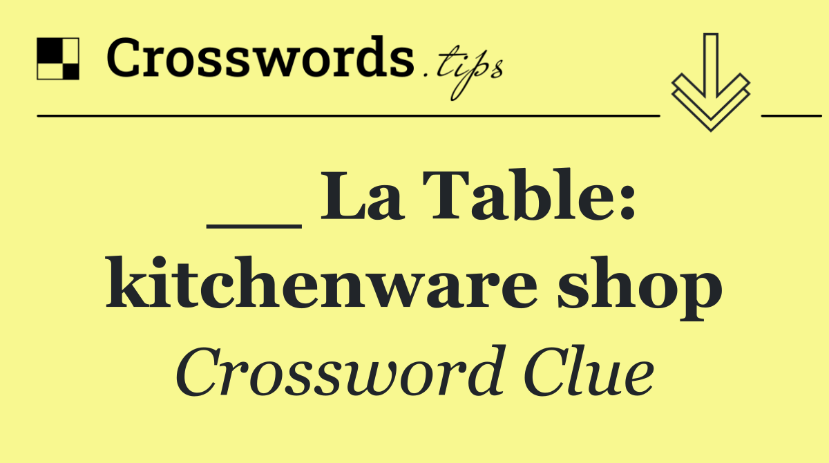 __ La Table: kitchenware shop