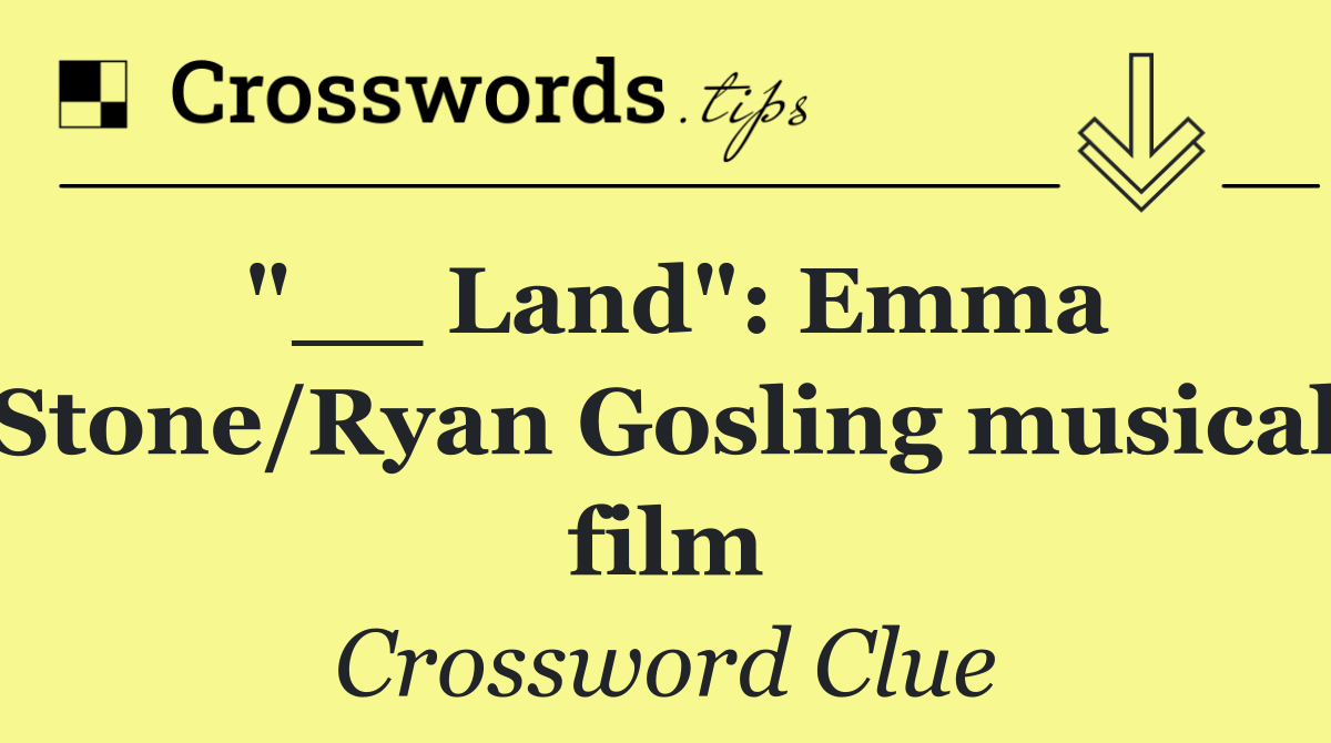 "__ Land": Emma Stone/Ryan Gosling musical film