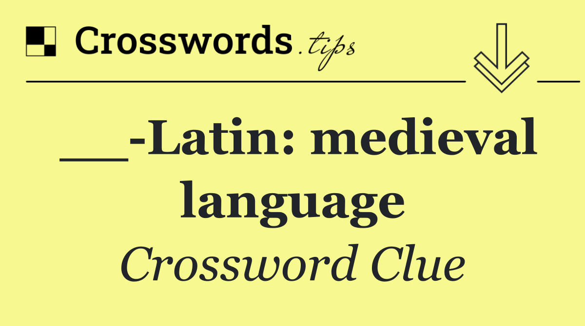 __ Latin: medieval language