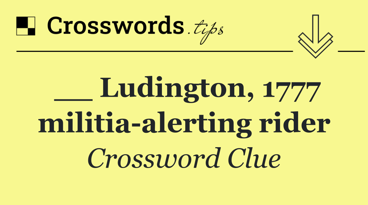 __ Ludington, 1777 militia alerting rider