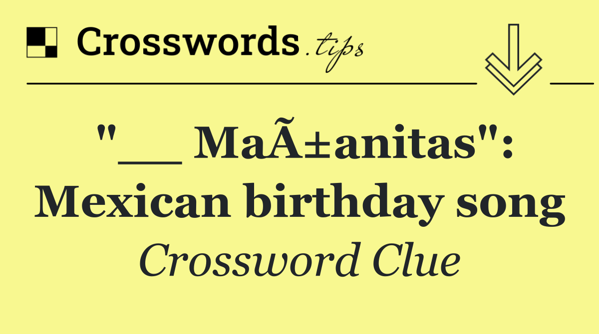 "__ MaÃ±anitas": Mexican birthday song