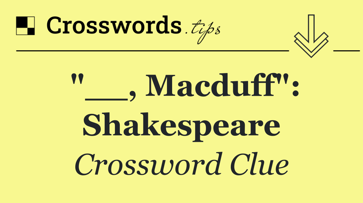 "__, Macduff": Shakespeare