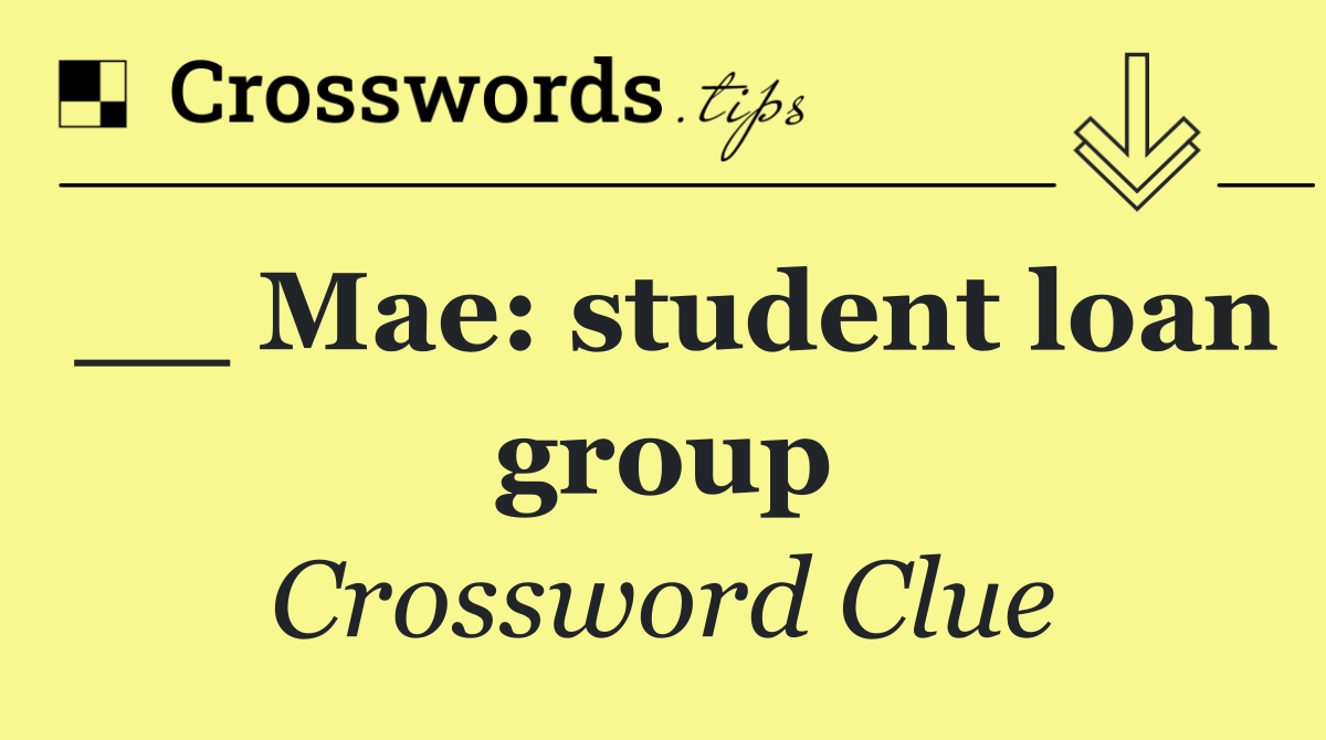 __ Mae: student loan group