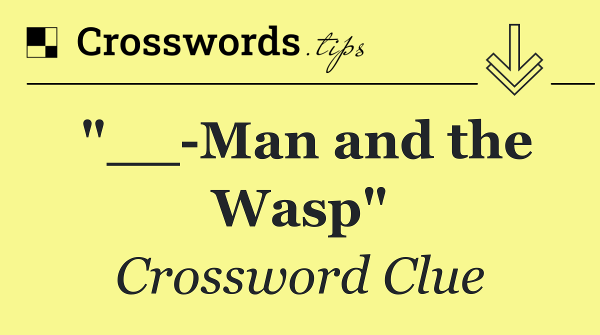 "__ Man and the Wasp"