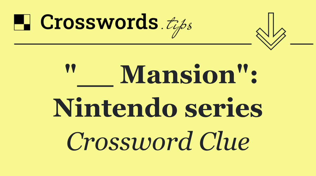 "__ Mansion": Nintendo series