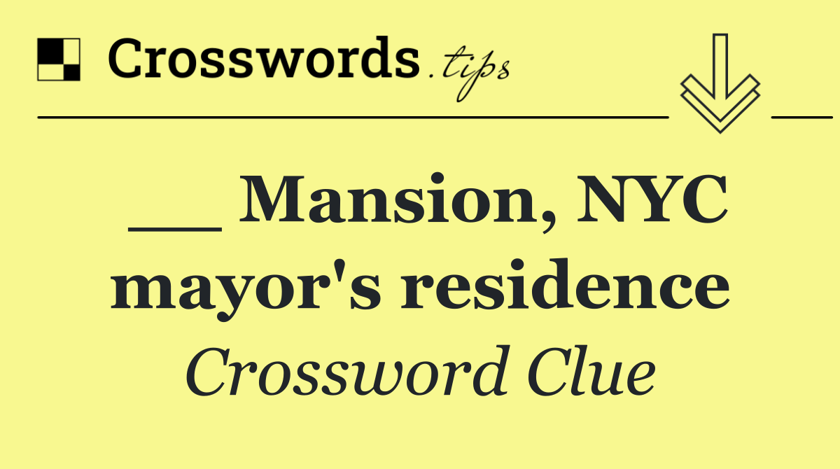__ Mansion, NYC mayor's residence