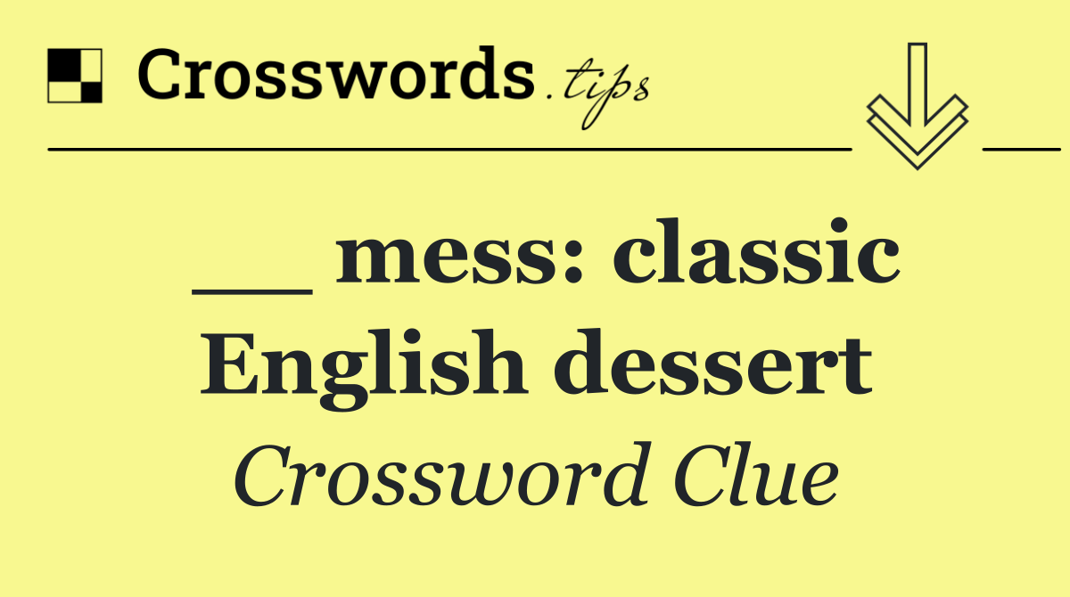 __ mess: classic English dessert