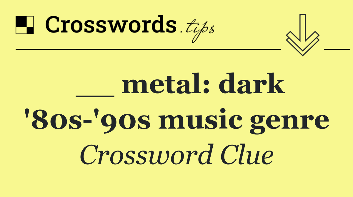__ metal: dark '80s '90s music genre