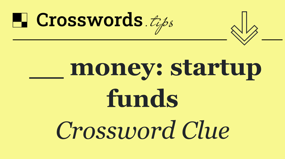 __ money: startup funds