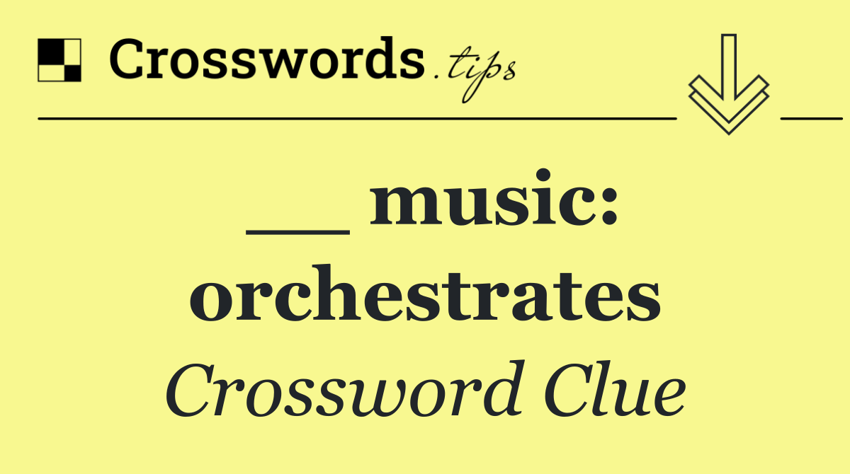 __ music: orchestrates