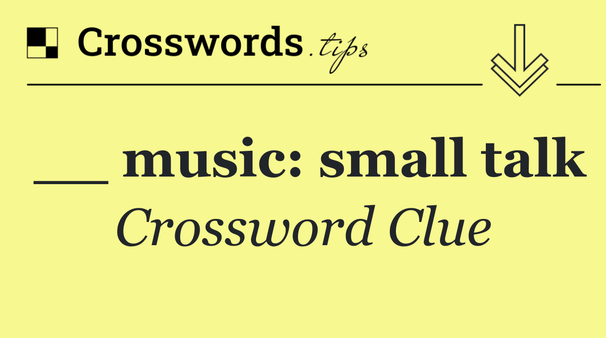 __ music: small talk