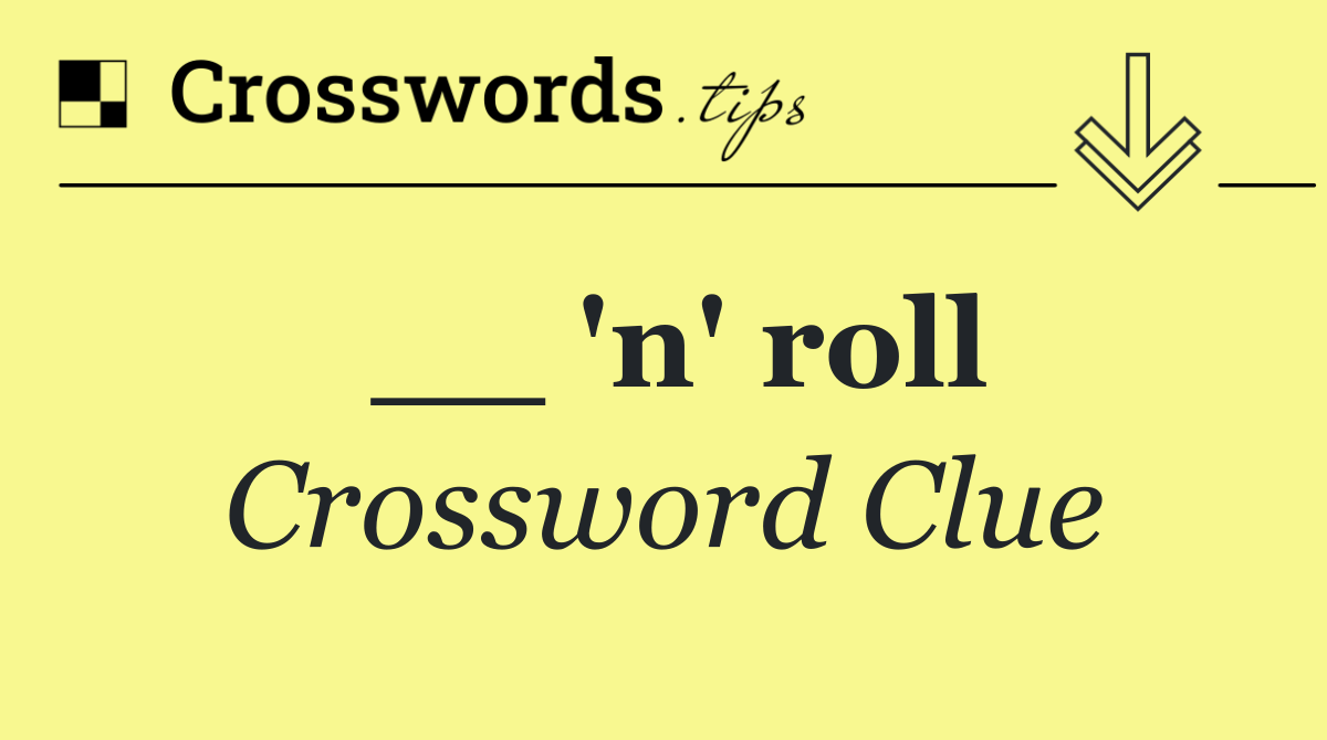 __ 'n' roll