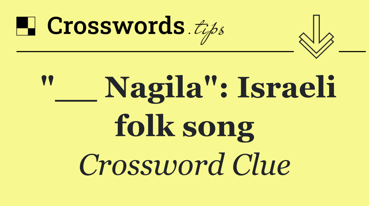 "__ Nagila": Israeli folk song