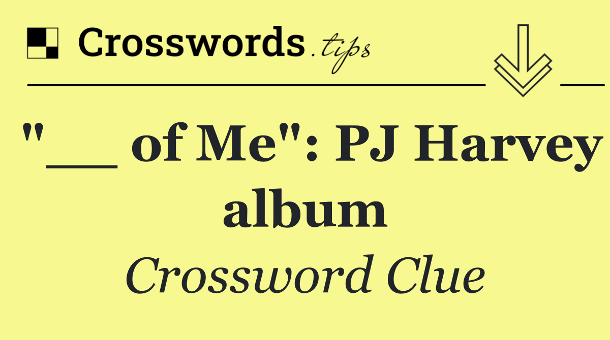 "__ of Me": PJ Harvey album
