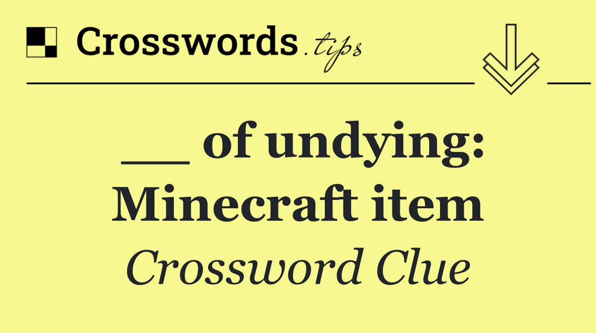__ of undying: Minecraft item