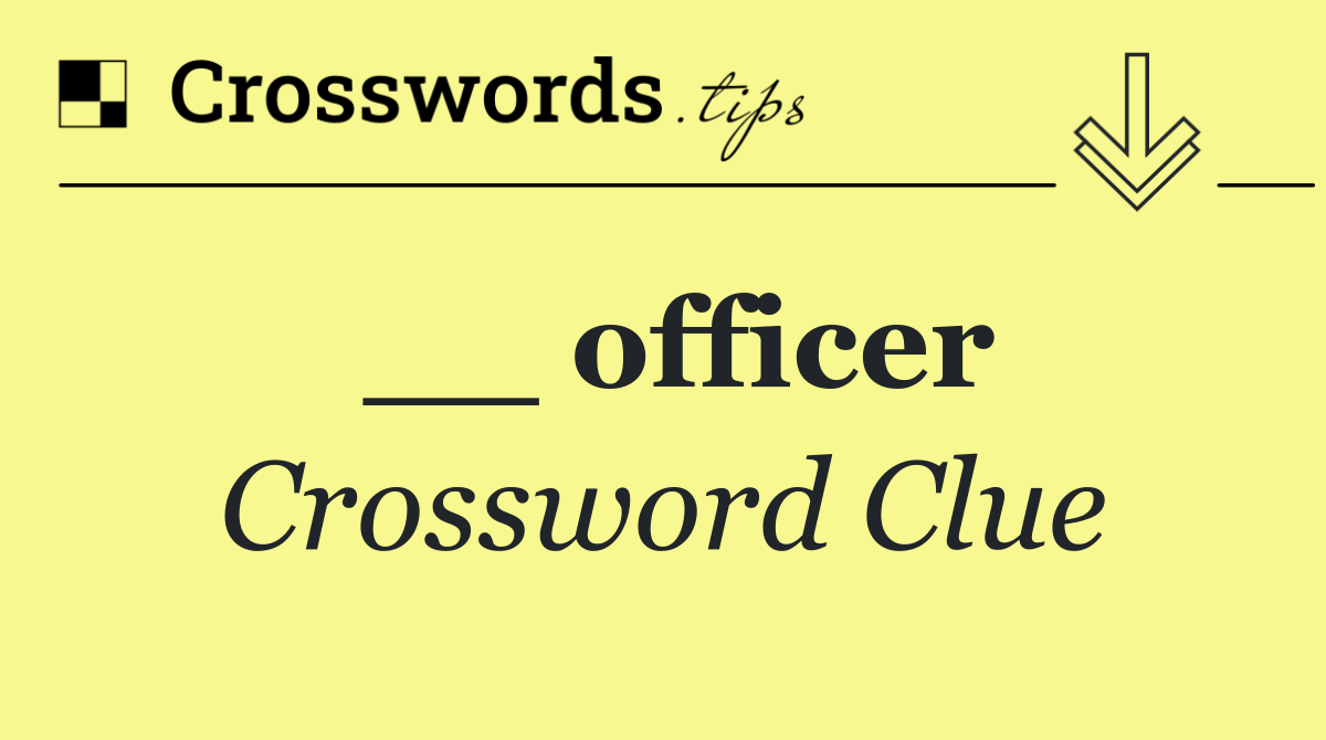 __ officer