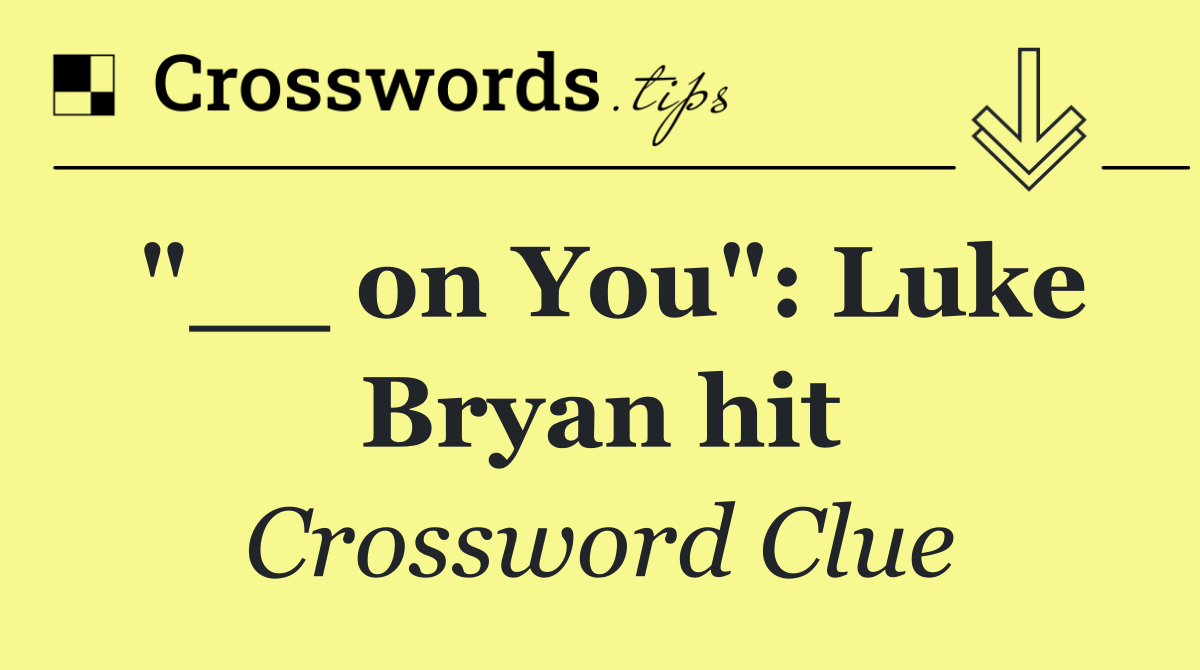 "__ on You": Luke Bryan hit