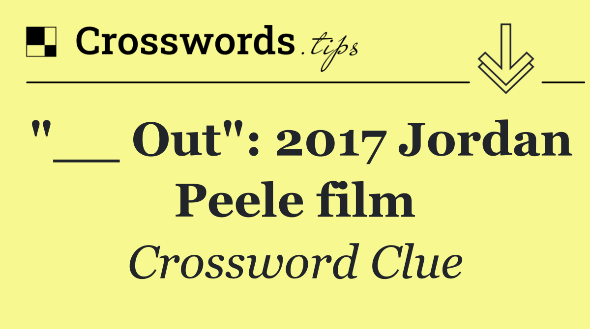 "__ Out": 2017 Jordan Peele film