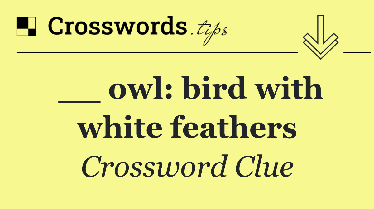 __ owl: bird with white feathers