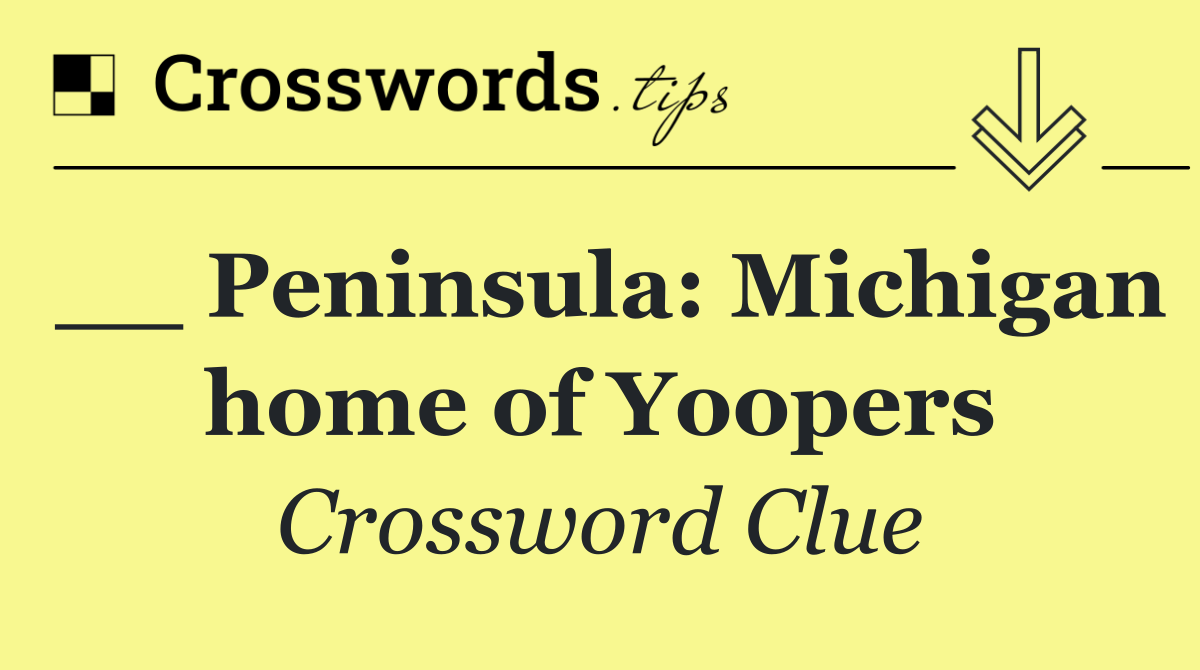 __ Peninsula: Michigan home of Yoopers