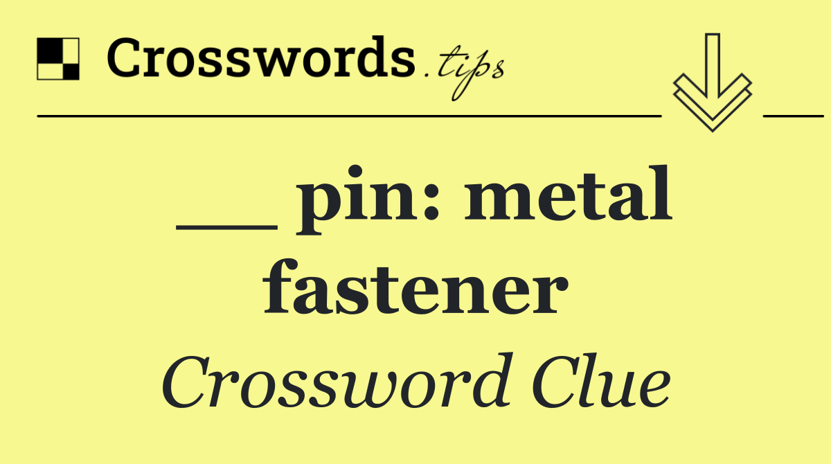 __ pin: metal fastener
