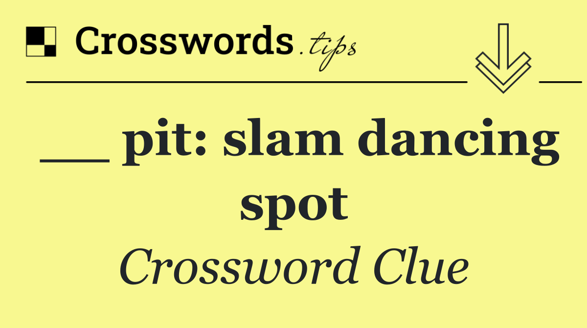 __ pit: slam dancing spot