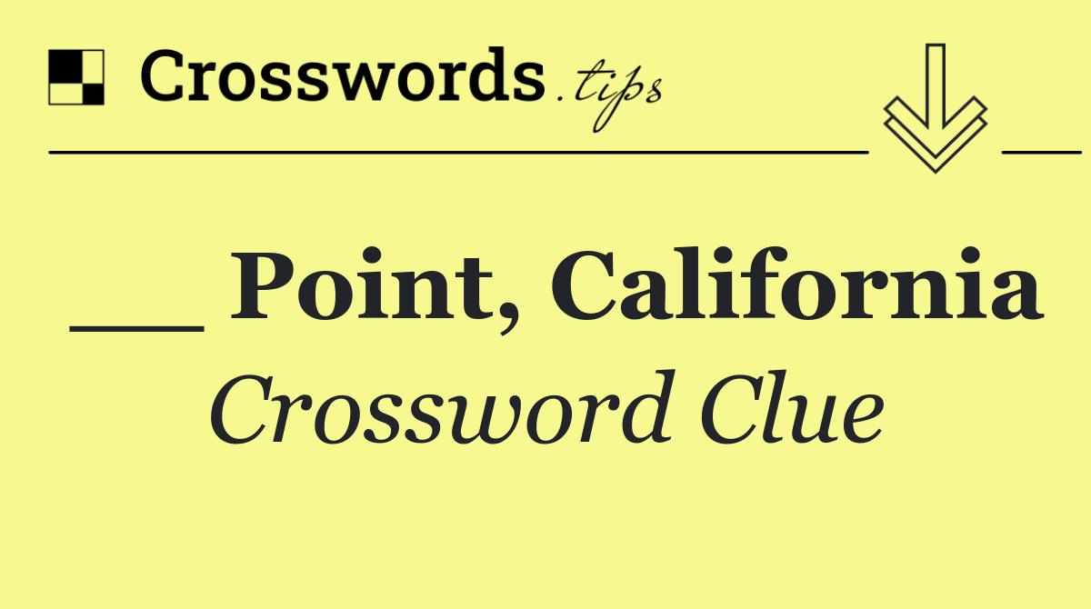 __ Point, California