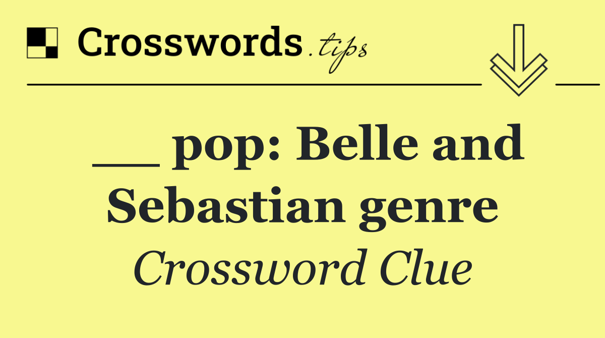 __ pop: Belle and Sebastian genre