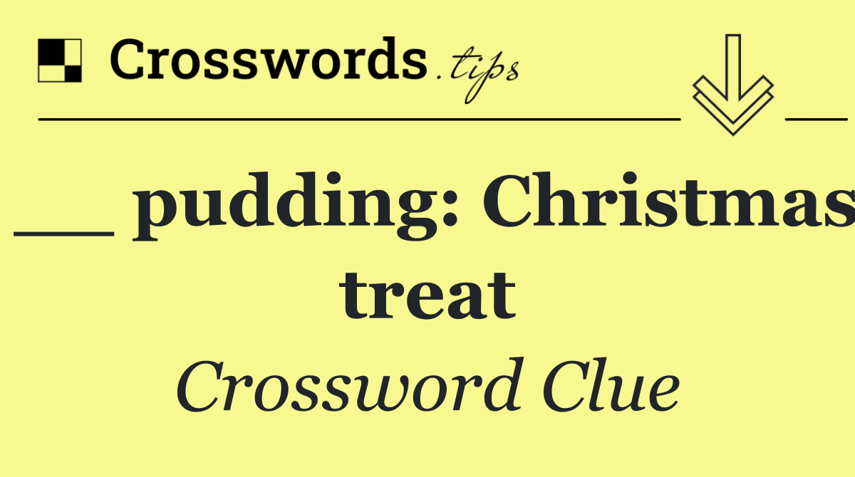 __ pudding: Christmas treat