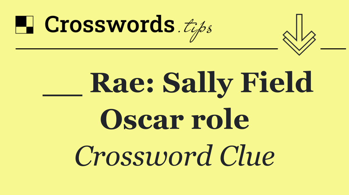 __ Rae: Sally Field Oscar role