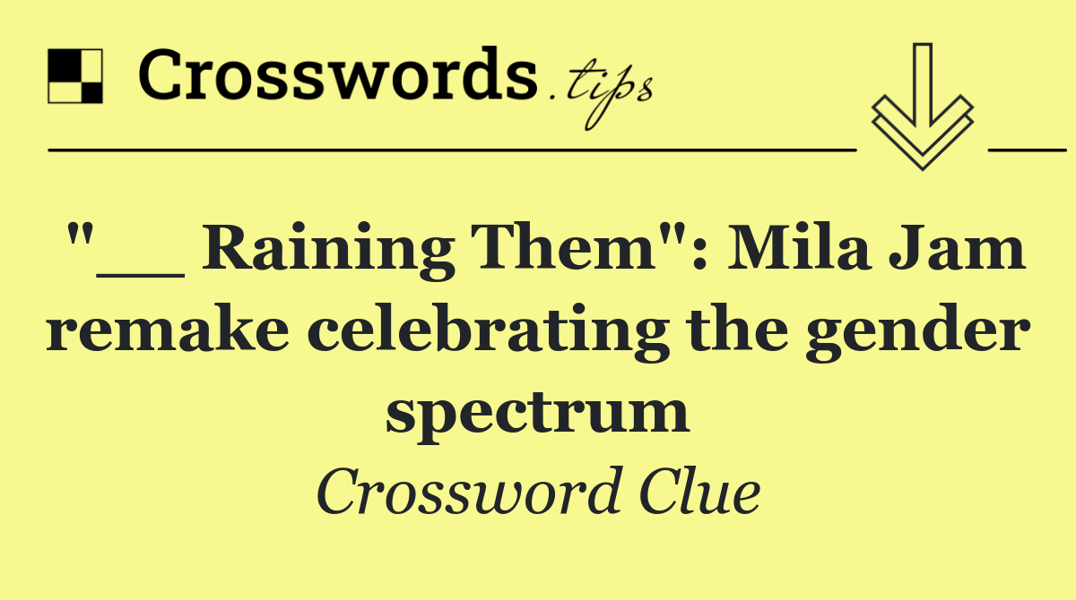 "__ Raining Them": Mila Jam remake celebrating the gender spectrum