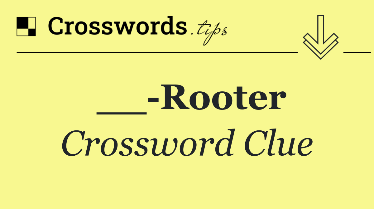 __ Rooter